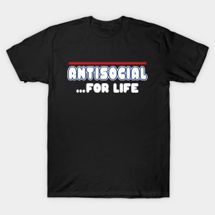 Antisocial For Life Funny Introvert Slogan Meme Gift T-Shirt